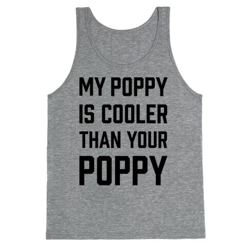 My Poppy is Cooler Than Your Poppy Tank Top