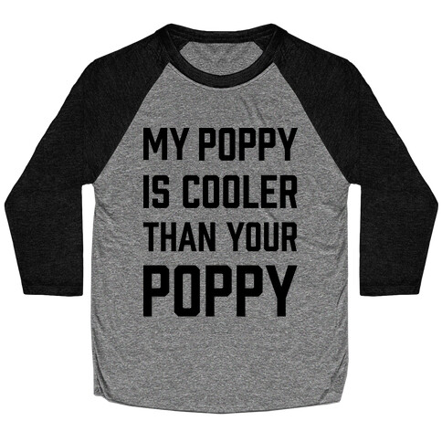 My Poppy is Cooler Than Your Poppy Baseball Tee