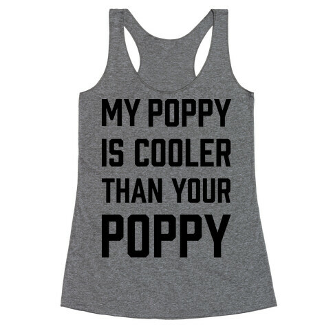 My Poppy is Cooler Than Your Poppy Racerback Tank Top