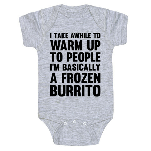 I Take Awhile To Warm Up To People I'm Basically A Frozen Burrito Baby One-Piece