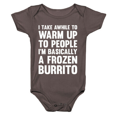 I Take Awhile To Warm Up To People I'm Basically A Frozen Burrito Baby One-Piece