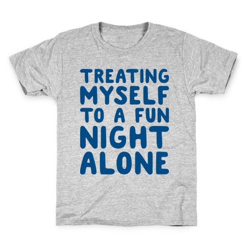 Treating Myself To A Fun Night Alone Kids T-Shirt