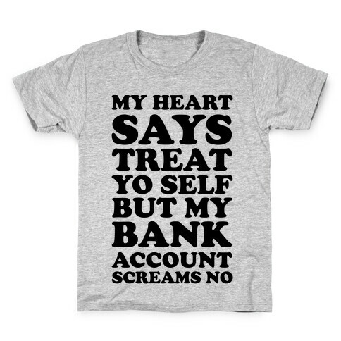My Heart Says Treat Yo Self But My Bank Account Scream No Kids T-Shirt