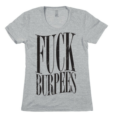 F*** Burpees Womens T-Shirt