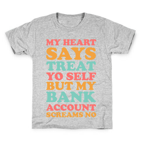 My Heart Says Treat Yo Self But My Bank Account Scream No Kids T-Shirt