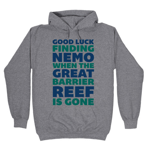 Good Luck Finding Nemo When The Great Barrier Reef is Gone Hooded Sweatshirt
