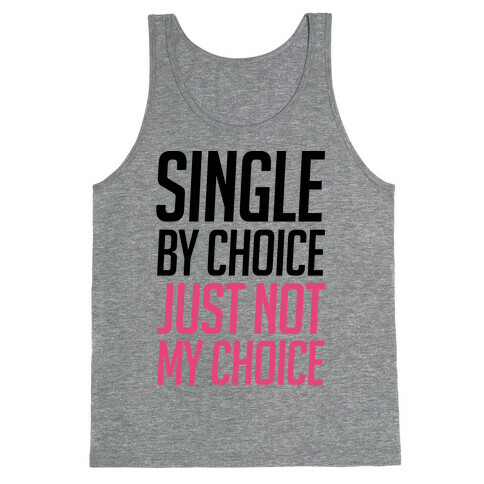 Single By Choice Just Not My Choice Tank Top