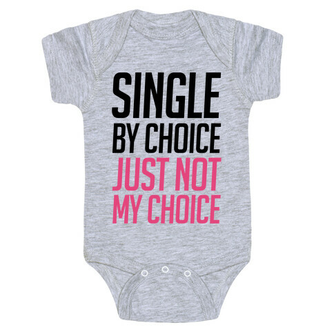 Single By Choice Just Not My Choice Baby One-Piece