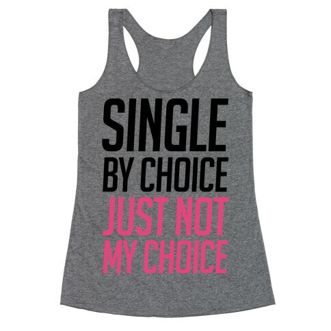 Single By Choice Just Not My Choice Racerback Tank Top