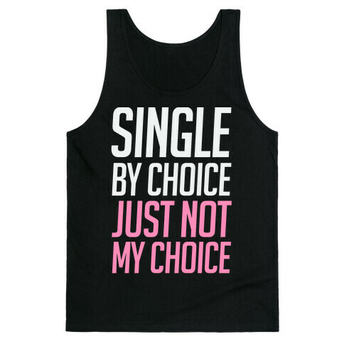 Single By Choice Just Not My Choice Tank Top