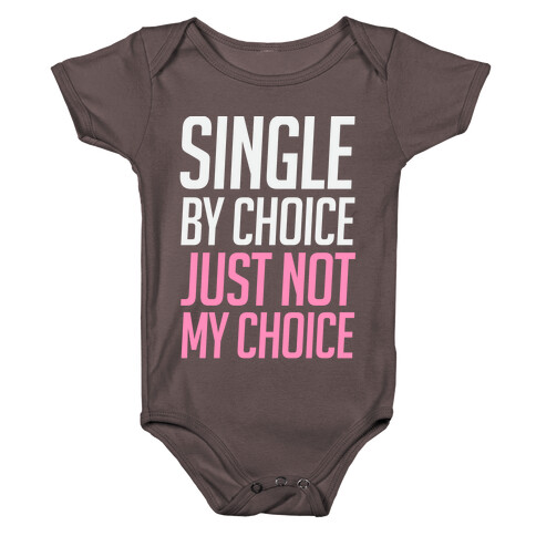Single By Choice Just Not My Choice Baby One-Piece