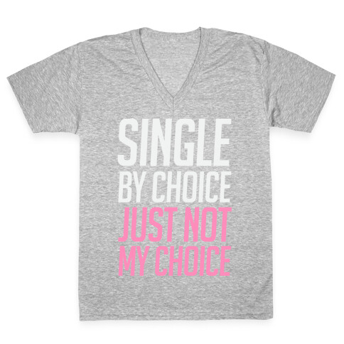 Single By Choice Just Not My Choice V-Neck Tee Shirt