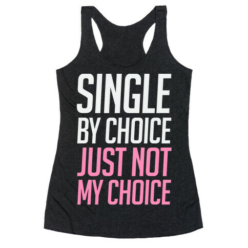 Single By Choice Just Not My Choice Racerback Tank Top