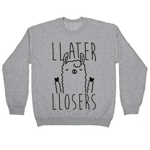 Llater Llosers Llama Pullover