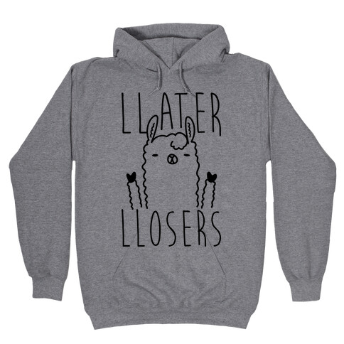 Llater Llosers Llama Hooded Sweatshirt