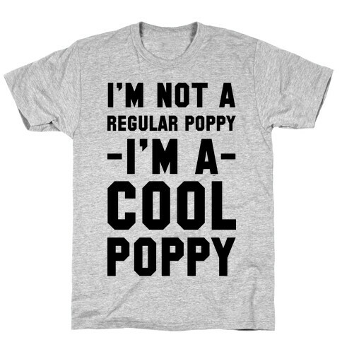 I'm Not A Regular Poppy I'm a Cool Poppy T-Shirt