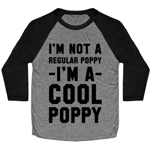 I'm Not A Regular Poppy I'm a Cool Poppy Baseball Tee