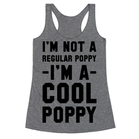 I'm Not A Regular Poppy I'm a Cool Poppy Racerback Tank Top