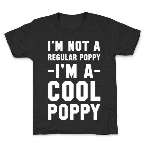 I'm Not A Regular Poppy I'm a Cool Poppy Kids T-Shirt
