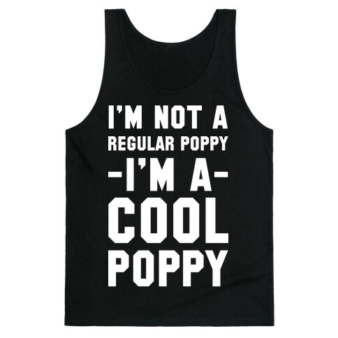 I'm Not A Regular Poppy I'm a Cool Poppy Tank Top