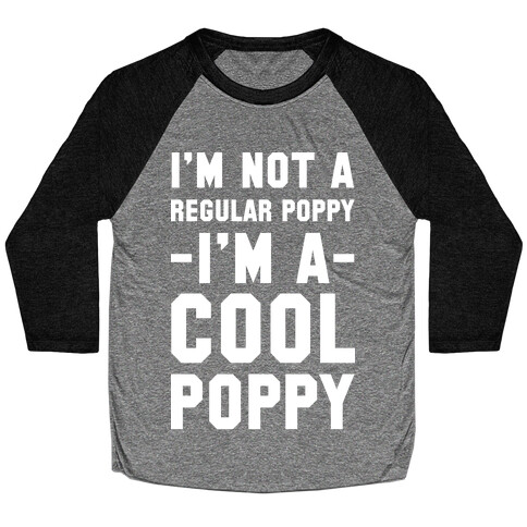 I'm Not A Regular Poppy I'm a Cool Poppy Baseball Tee