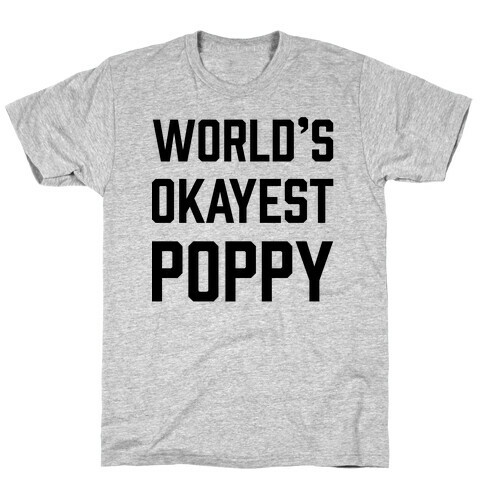 World's Okayest Poppy T-Shirt