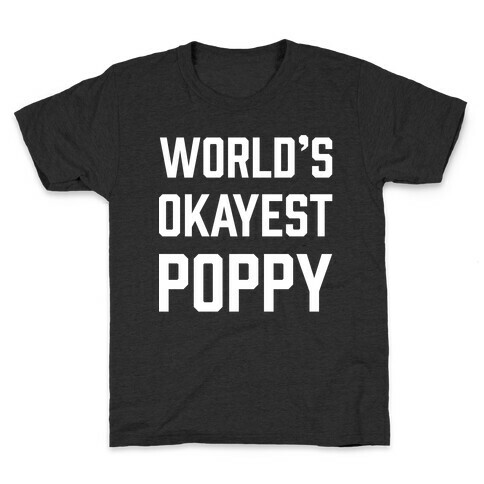 World's Okayest Poppy Kids T-Shirt