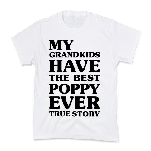 My Grandkids Have The Best Poppy Ever Kids T-Shirt