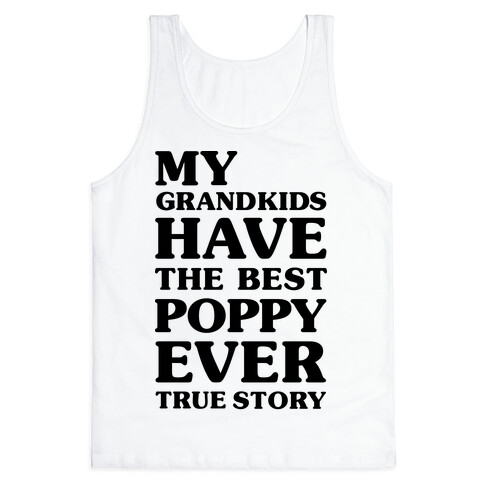 My Grandkids Have The Best Poppy Ever Tank Top