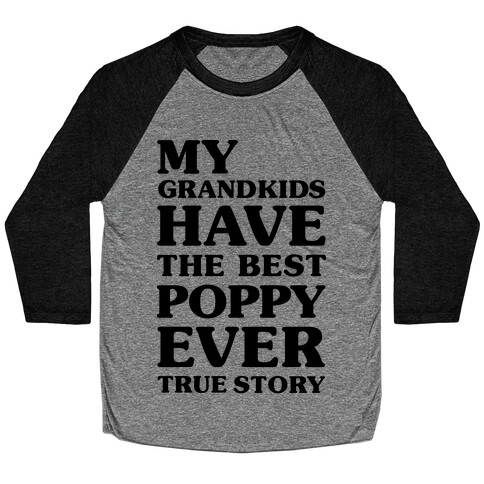 My Grandkids Have The Best Poppy Ever Baseball Tee