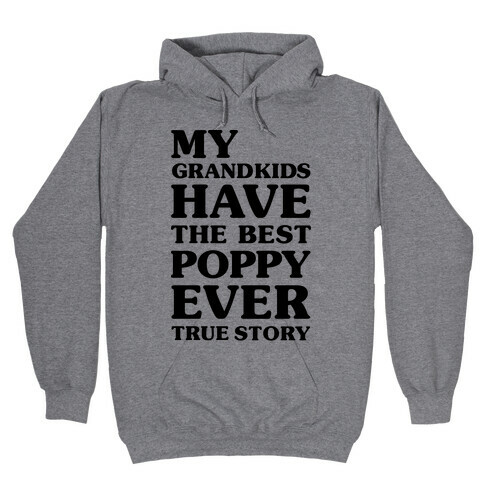 My Grandkids Have The Best Poppy Ever Hooded Sweatshirt