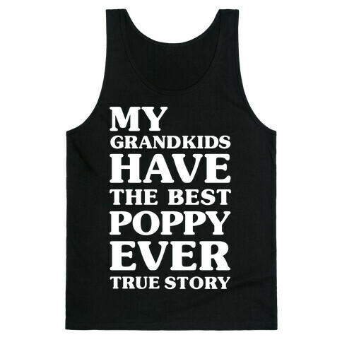 My Grandkids Have The Best Poppy Ever Tank Top