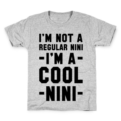 I'm Not A Regular Nini I'm A Cool Nini Kids T-Shirt