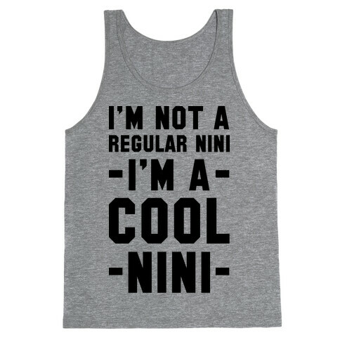 I'm Not A Regular Nini I'm A Cool Nini Tank Top