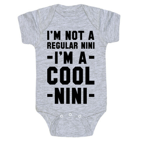I'm Not A Regular Nini I'm A Cool Nini Baby One-Piece