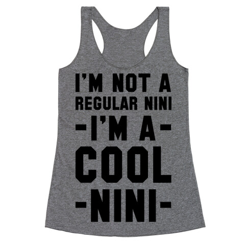 I'm Not A Regular Nini I'm A Cool Nini Racerback Tank Top