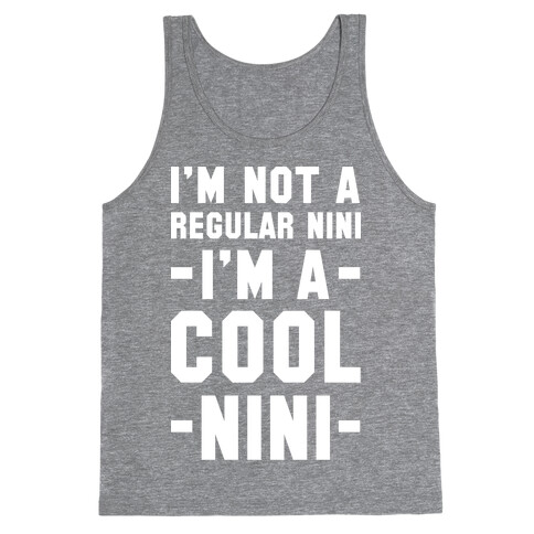 I'm Not A Regular Nini I'm A Cool Nini Tank Top