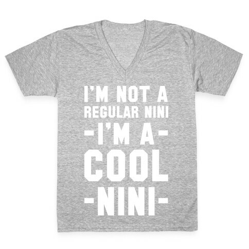 I'm Not A Regular Nini I'm A Cool Nini V-Neck Tee Shirt