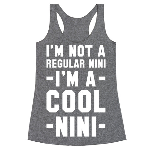 I'm Not A Regular Nini I'm A Cool Nini Racerback Tank Top