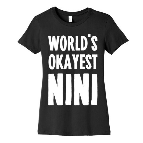 World's Okayest NiNi Womens T-Shirt