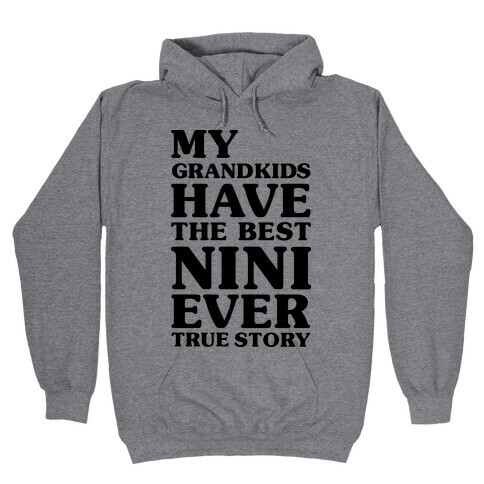 My Grandkids Have The Best NiNi Ever Hooded Sweatshirt