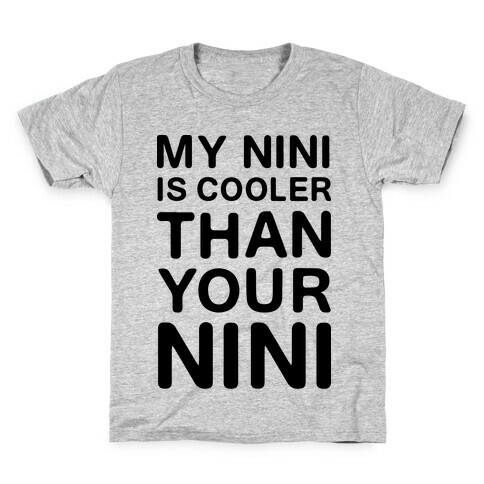 My NiNi Is Cooler Than Your NiNi Kids T-Shirt