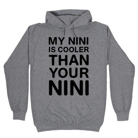 My NiNi Is Cooler Than Your NiNi Hooded Sweatshirt