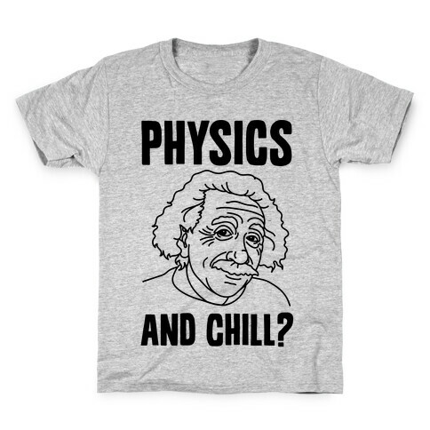 Physics And Chill? Kids T-Shirt
