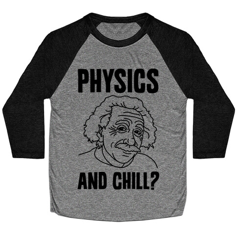 Physics And Chill? Baseball Tee