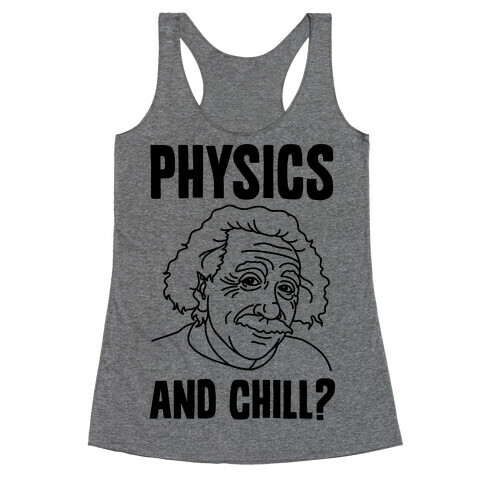 Physics And Chill? Racerback Tank Top