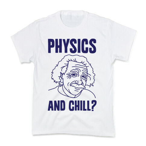 Physics And Chill? Kids T-Shirt