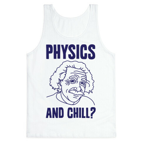 Physics And Chill? Tank Top