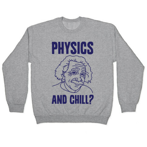 Physics And Chill? Pullover