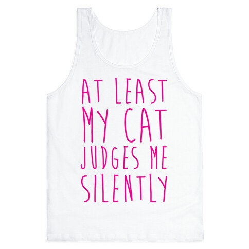 At Least My Cat Judges Me Silently Tank Top